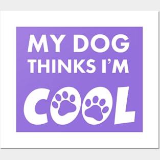 My dog thinks I’m cool Posters and Art